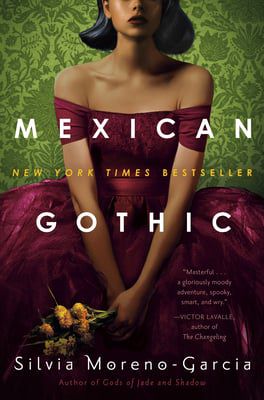 Cover of Mexican Gothic by Silvia Moreno Garcia